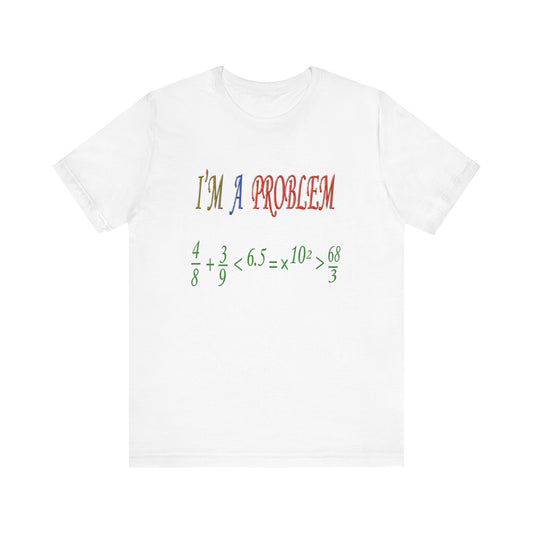 I'm a Problem Tee