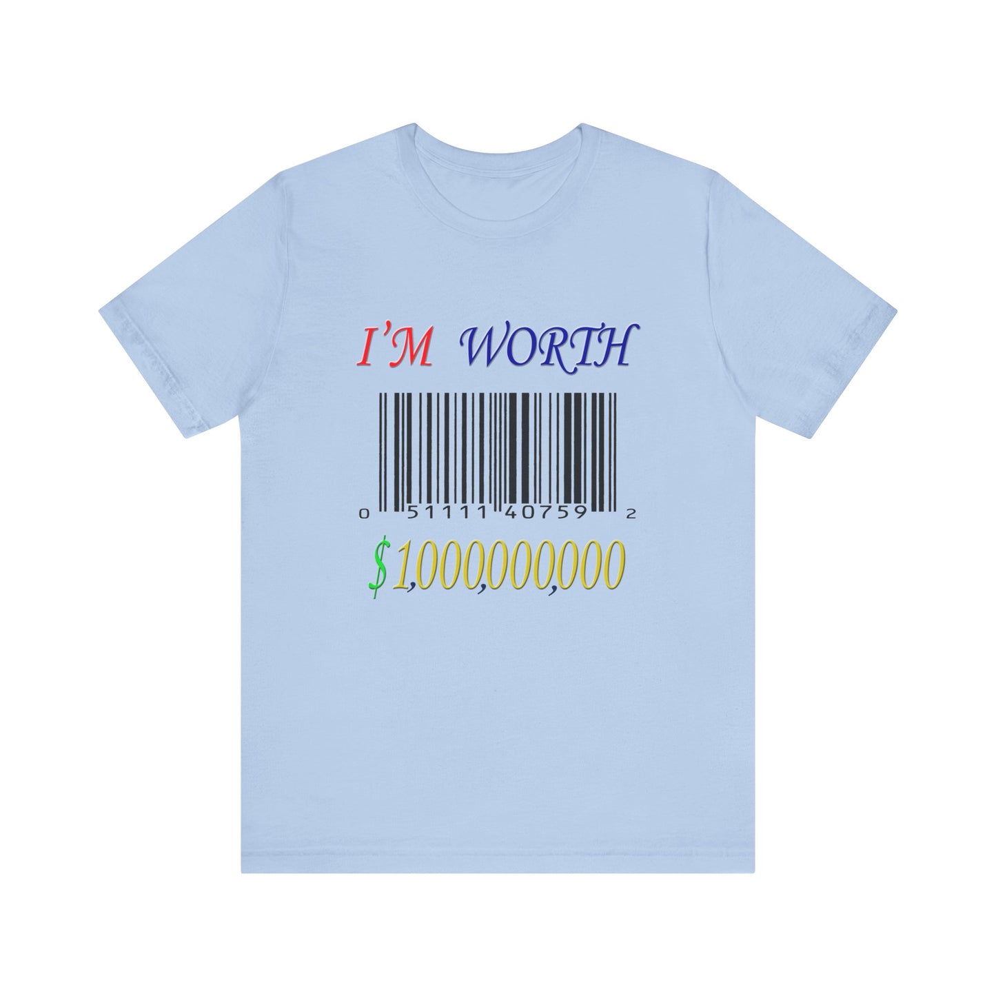 I'm Worth $1,000,000,000 Tee