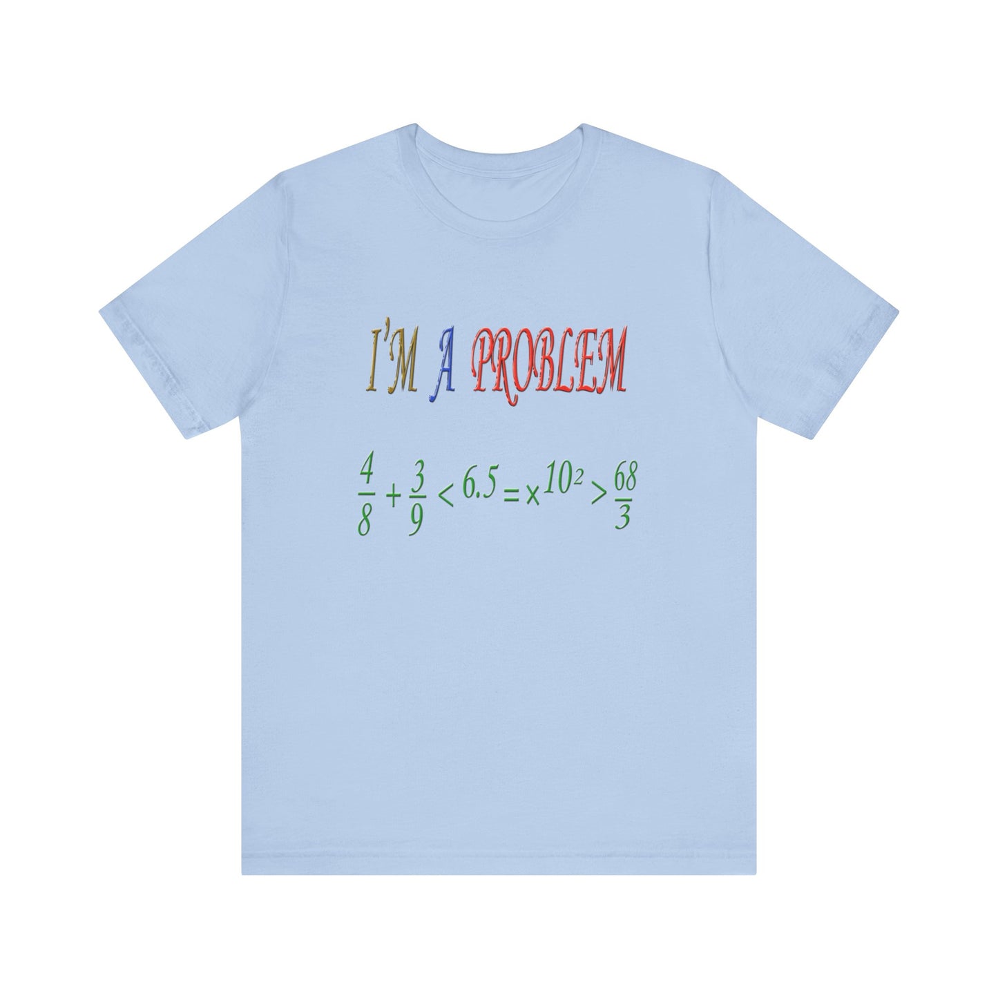 I'm a Problem Tee