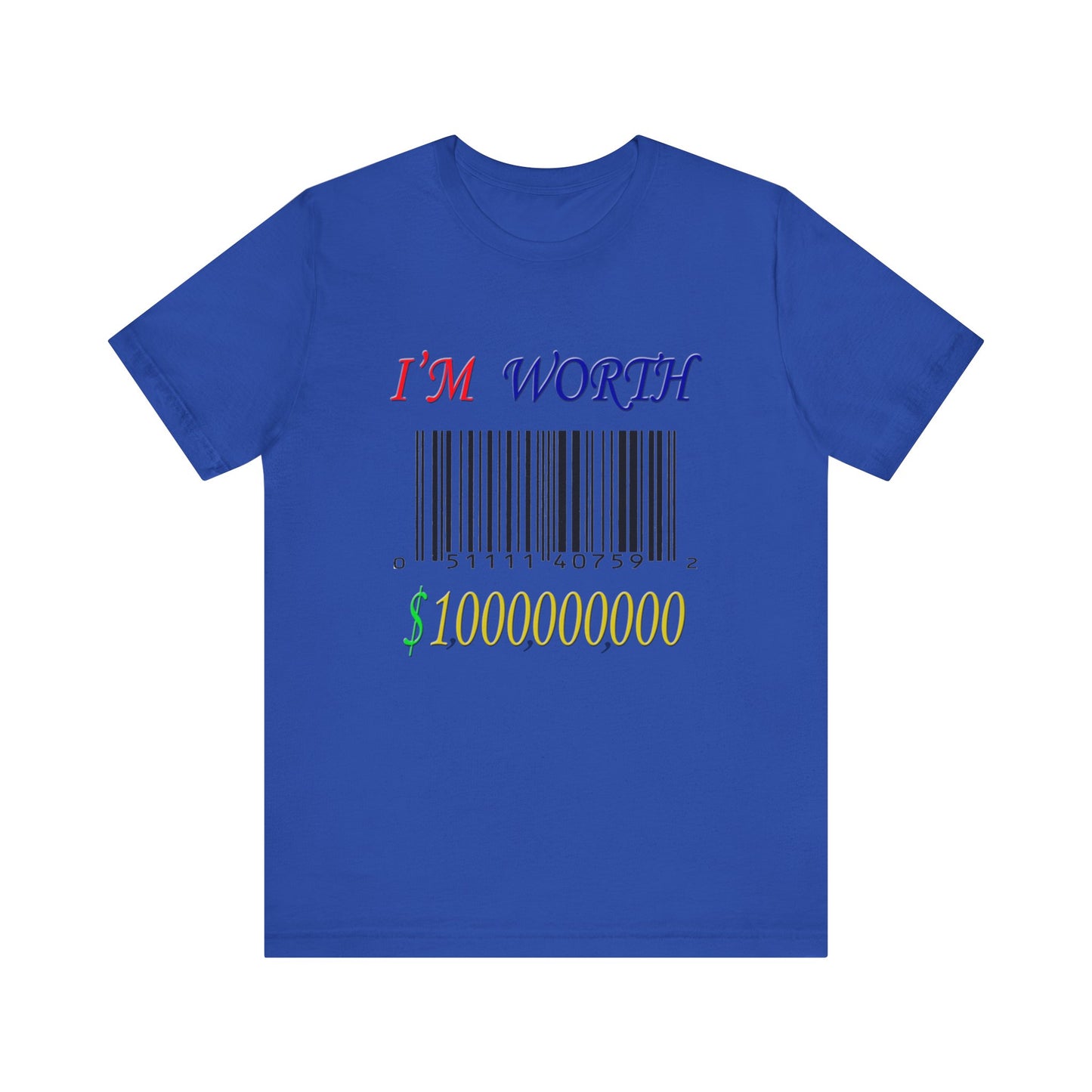 I'm Worth $1,000,000,000 Tee