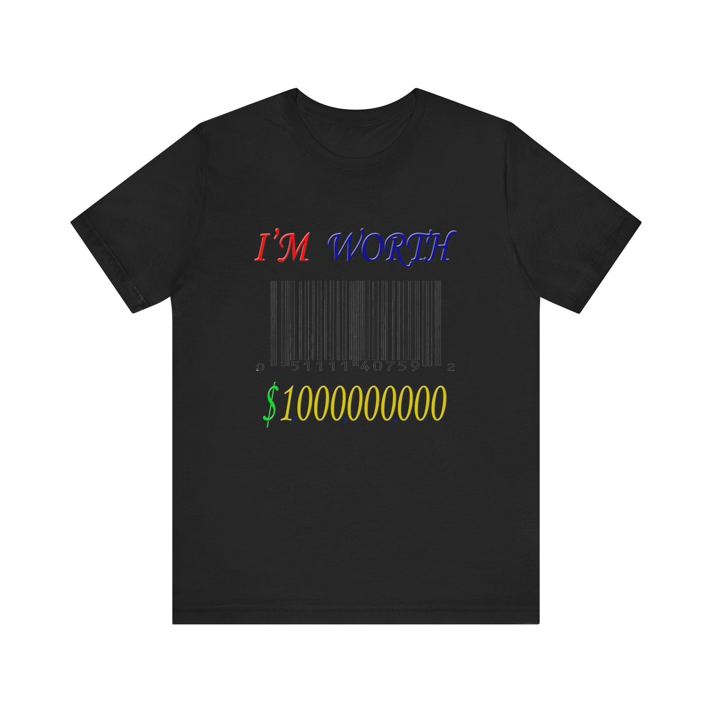 I'm Worth $1,000,000,000 Tee