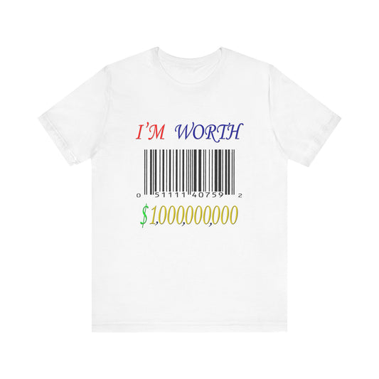 I'm Worth $1,000,000,000 Tee